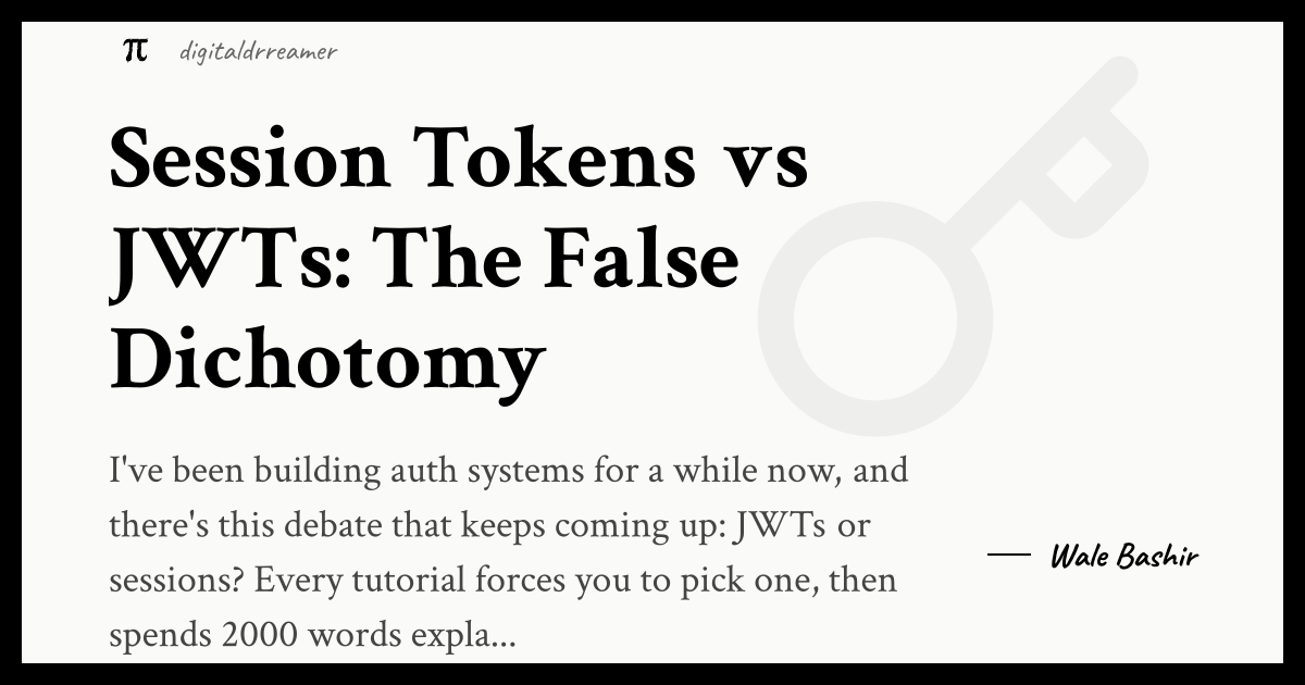 Session Tokens vs JWTs: The False Dichotomy