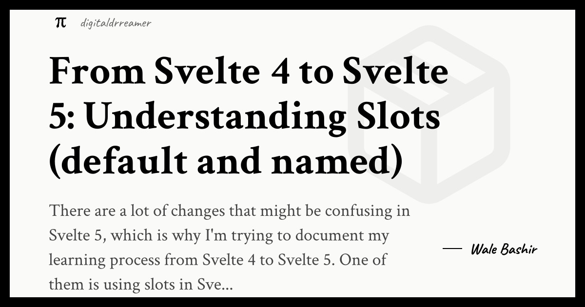 From Svelte 4 to Svelte 5: Understanding Slots (default and named)